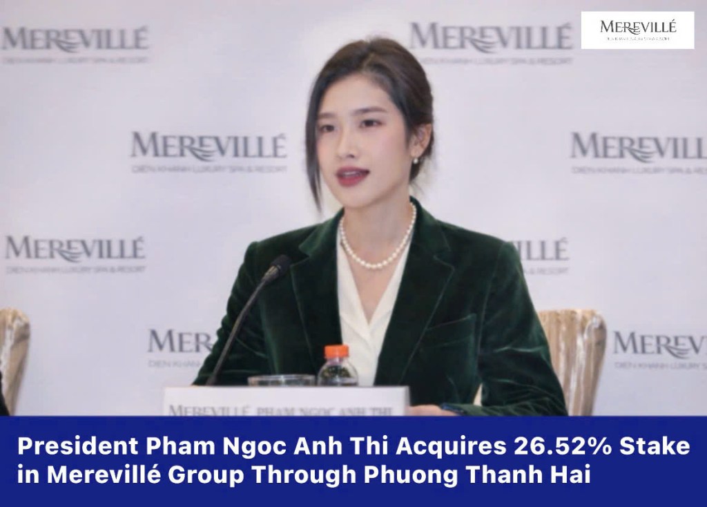 President Pham Ngoc Anh Thi Acquires 26.52% Stake in Merevillé Group Through Phuong Thanh&nbsp;Hai